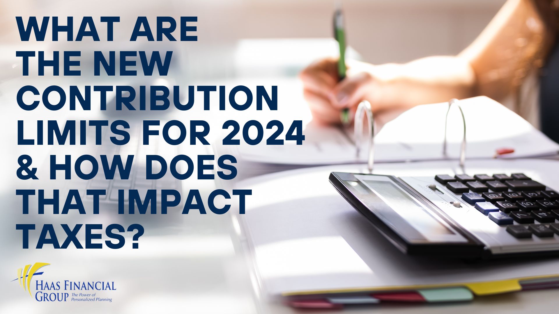 What Are the New Contribution Limits For 2024 & How Does That Impact