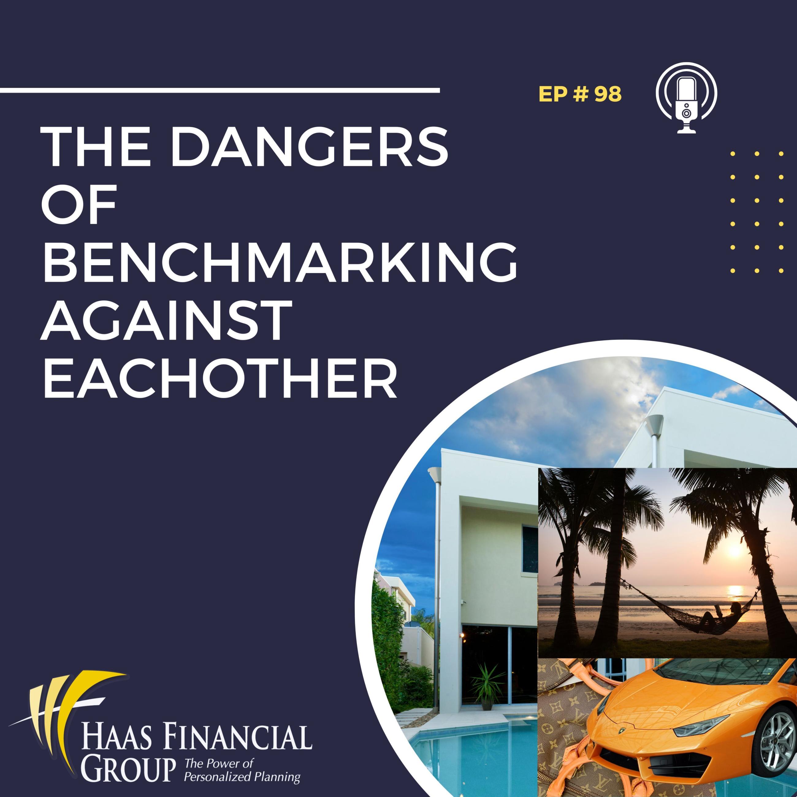 Ep 98 The Dangers of Benchmarking Against Others Haas Financial Group