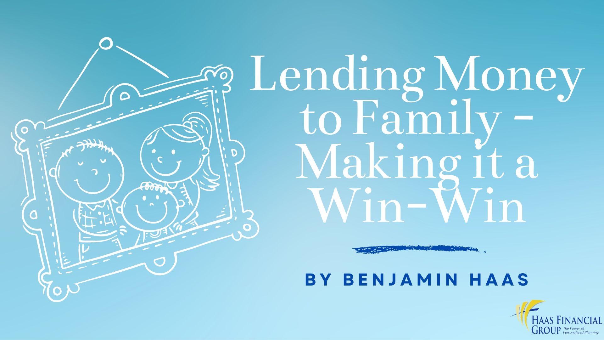 Lending Money to Family – Making It a Win-Win | Haas Financial Group